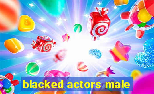 blacked actors male